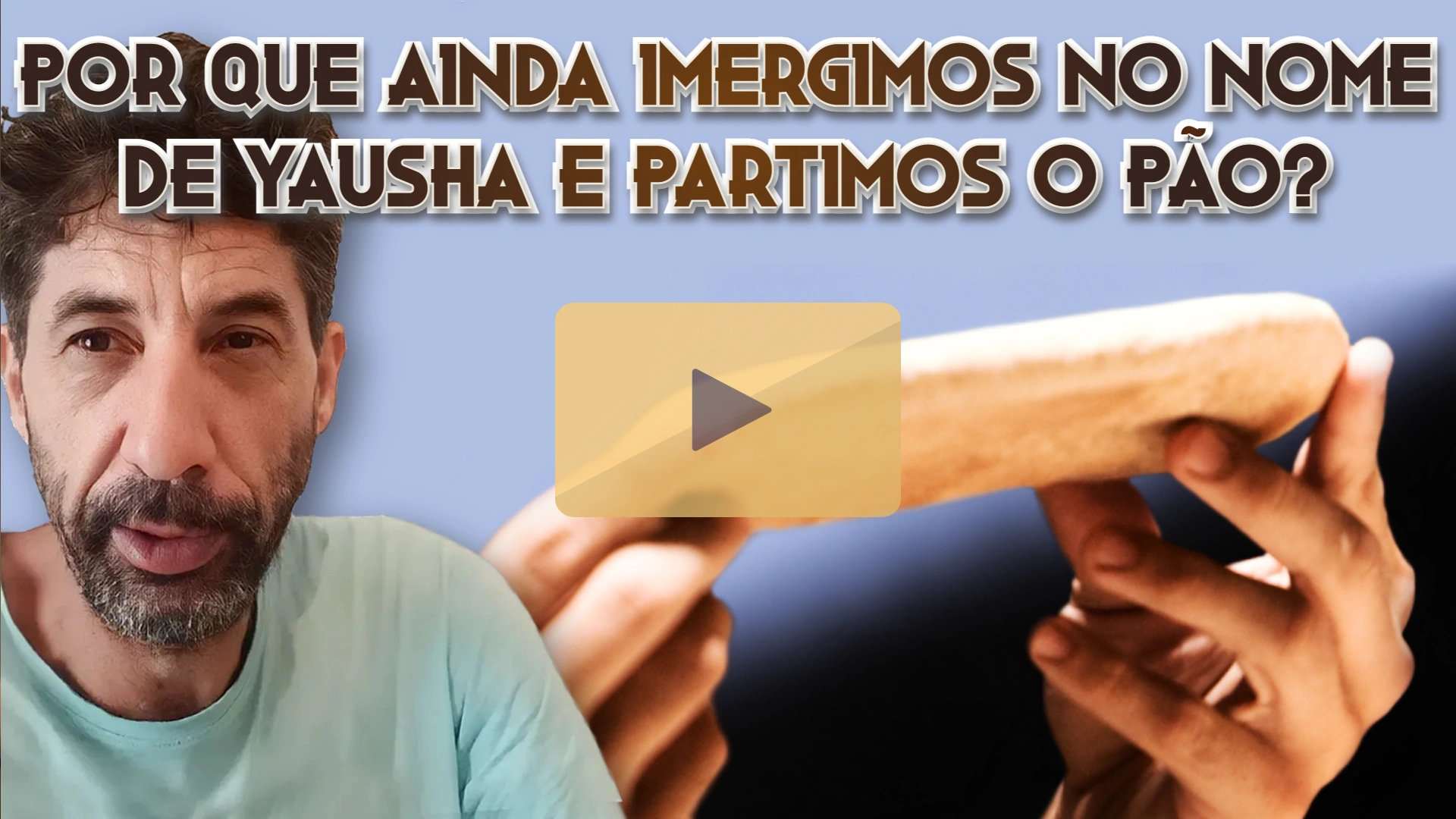 POR QUE AINDA IMERGIMOS NO NOME DE YAUSHA E PARTIMOS O PÃO?